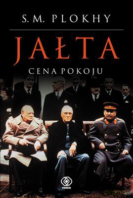 Jałta. Cena Pokoju - S.M. Plokhy [KSIĄŻKA]