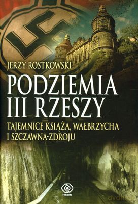 Podziemia III Rzeszy - Jerzy Rostkowski [KSIĄŻKA]