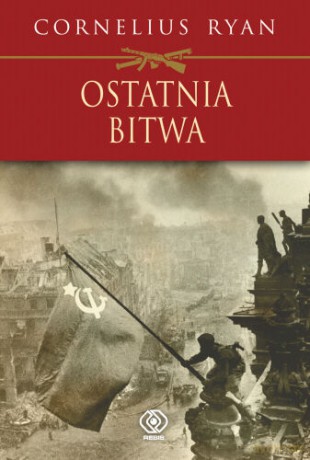 Ostatnia Bitwa - Cornelius Ryan [KSIĄŻKA]
