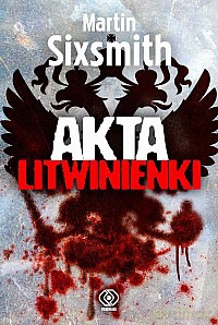 Akta Litwinienki - Martin Sixsmith [KSIĄŻKA]
