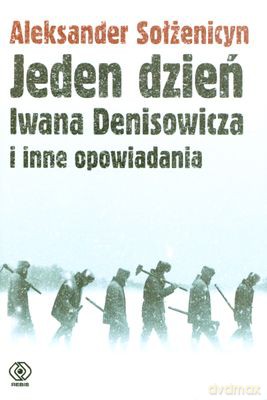 Jeden Dzień Iwana Denisowicza I Inne Opowiadania - Aleksander Sołżenicyn [KSIĄŻKA]