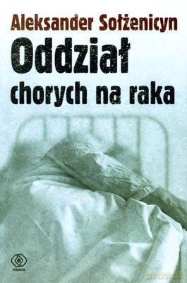 Oddział Chorych Na Raka - Aleksander Sołżenicyn [KSIĄŻKA]