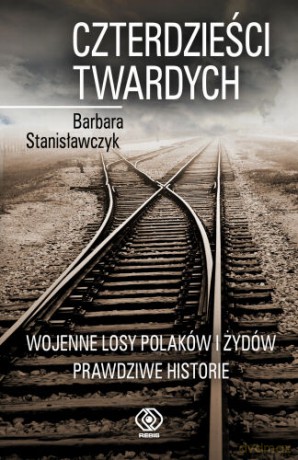 Czterdzieści Twardych - Barbara Stanisławczyk [KSIĄŻKA]