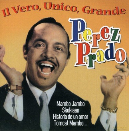 Perez Prado: Io Vero Unico Grande [CD]