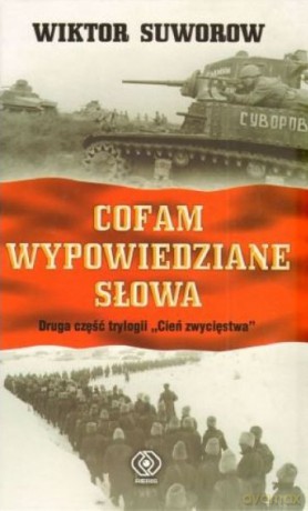 Cofam Wypowiedziane Słowa - Wiktor Suworow [KSIĄŻKA]