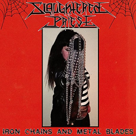 Slaughtered Priest: Iron Chains And Metal Blades [CD]