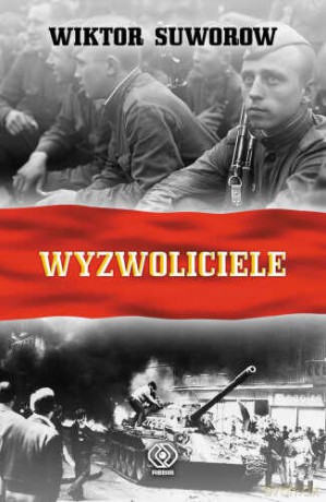 Wyzwoliciele - Wiktor Suworow [KSIĄŻKA]