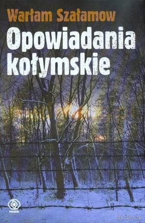 Opowiadania Kołymskie - Warłam Szałamow [KSIĄŻKA]