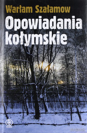 Opowiadania Kołymskie - Warłam Szałamow [KSIĄŻKA]