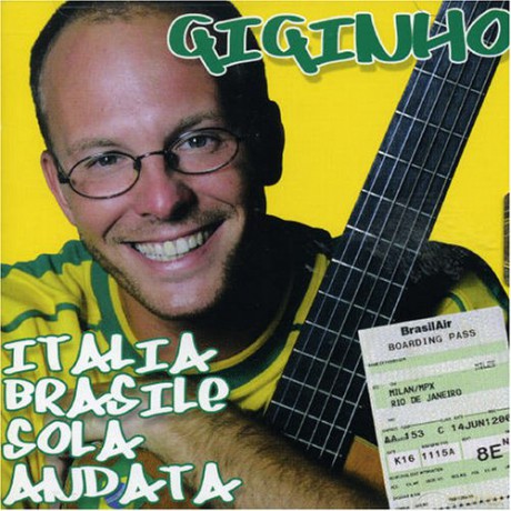 Giginho: Italia Brasile Solo Andata [CD]