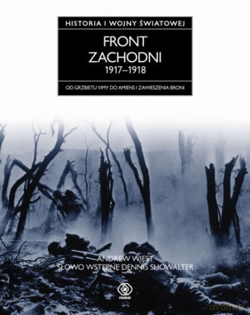 Front Zachodni 1917-1918. Historia Pierwszej Wojny Światowej - Andrew Wiest [KSIĄŻKA]