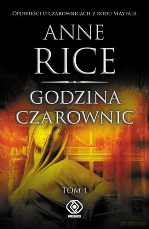 Godzina Czarownic Tom 1 - Anne Rice [KSIĄŻKA]