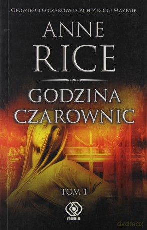 Godzina Czarownic Tom 1 - Anne Rice [KSIĄŻKA]
