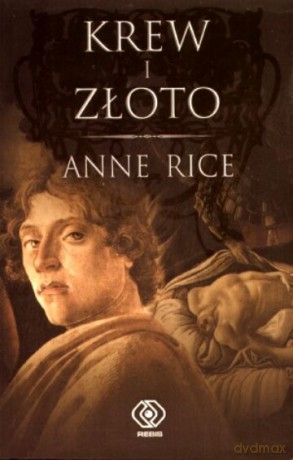 Krew I Złoto - Anne Rice [KSIĄŻKA]