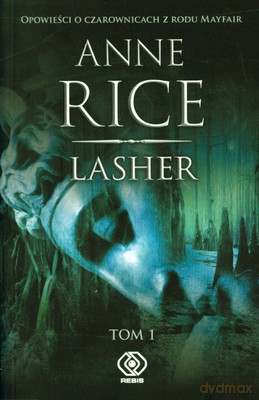 Lasher Tom 1 - Anne Rice [KSIĄŻKA]