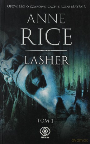 Lasher Tom 1 - Anne Rice [KSIĄŻKA]