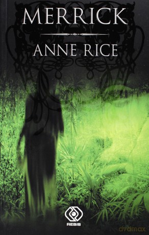 Merrick - Anne Rice [KSIĄŻKA]