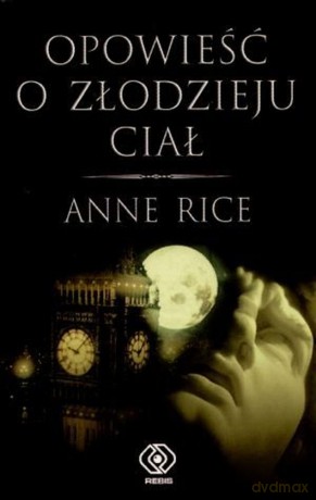 Opowieść O Złodzieju Ciał - Anne Rice [KSIĄŻKA]