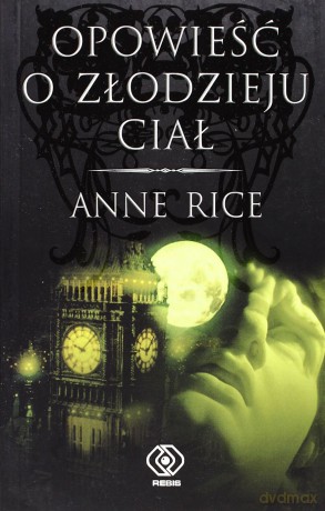 Opowieść O Złodzieju Ciał - Anne Rice [KSIĄŻKA]