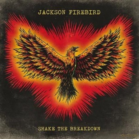 Jackson Firebird: Jackson Firebird - Shake The Breakdown [CD]