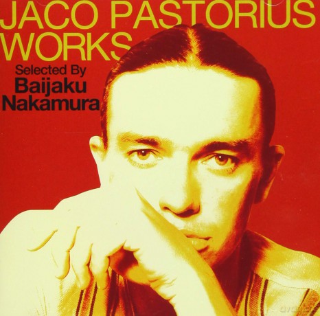 Jaco Pastorius: Jaco Pastorius Works Selected Jyaku Nakamura [CD]