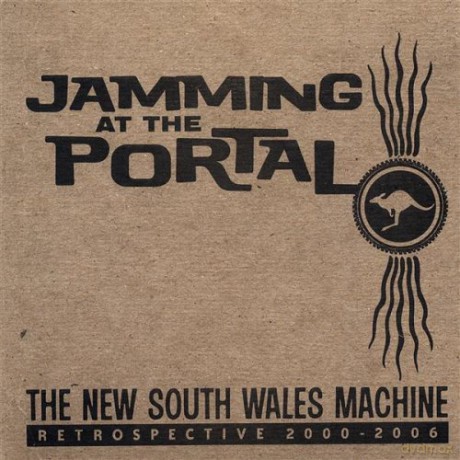 New South Wales Machine: Jamming at the Portal: Retrospective 2000-2006 [CD]