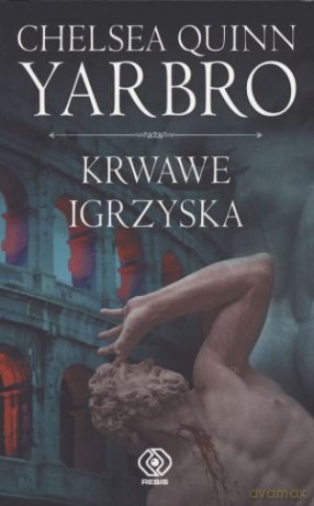 Krwawe Igrzyska - Quinn Chelsea Yarbro [KSIĄŻKA]