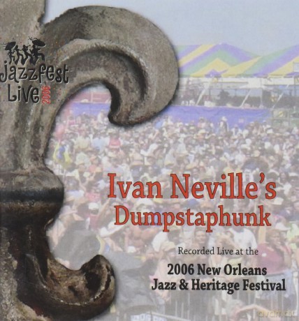 Ivan Neville's Dumpstaphun: Jazz Fest 2006 [CD]