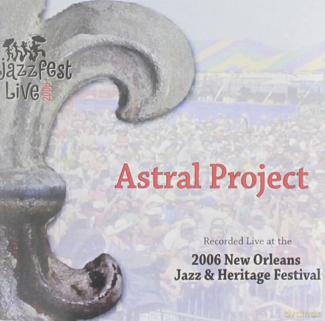 Astral Project: Jazz Fest 2006 [CD]