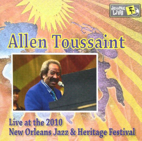 Allen Touissaint: Jazz Fest 2010 [CD]
