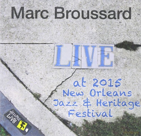 Marc Broussard: Jazzfest 2015 [CD]