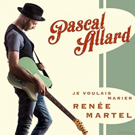 Pascal Allard: Je Voulais Marier Renee Martel [CD]