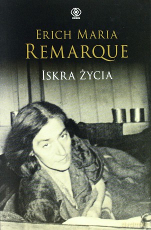 Iskra Życia - Maria Erich Remarque [KSIĄŻKA]