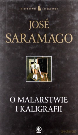O Malarstwie I Kaligrafii - Jose Saramago [KSIĄŻKA]