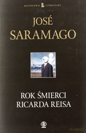 Rok Śmierci Ricarda Reisa - Jose Saramago [KSIĄŻKA]