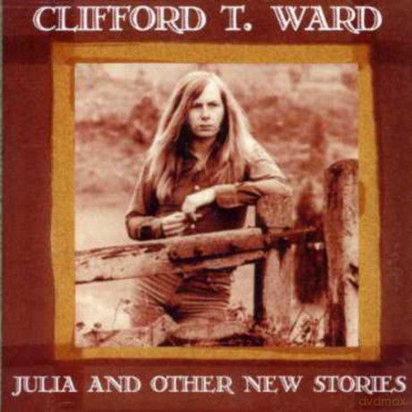 Clifford T. Ward: Julia and Other New Stories [CD]