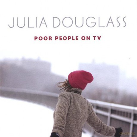 Julia Douglass - Poor People On Tv [CD]