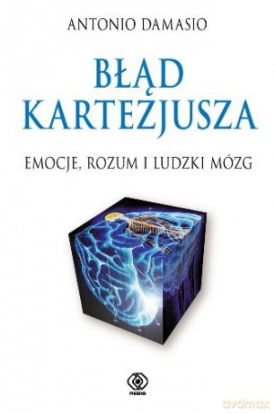 Błąd Kartezjusza - Antonio Damasio [KSIĄŻKA]