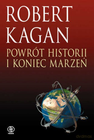 Powrót Historii I Koniec Marzeń - Robert Kagan [KSIĄŻKA]