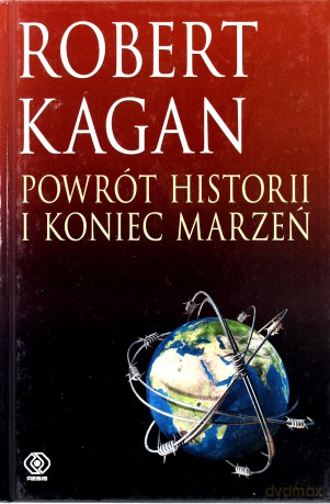 Powrót Historii I Koniec Marzeń - Robert Kagan [KSIĄŻKA]