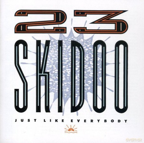 23 Skidoo: Just Like Everybody [2CD]
