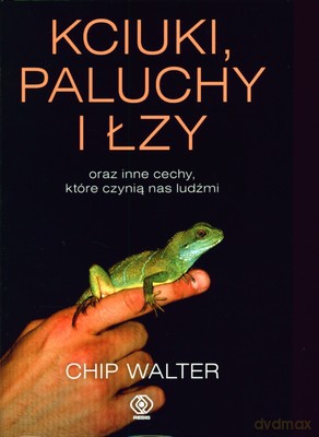 Kciuki, Paluchy I Łzy - Chip Walter [KSIĄŻKA]