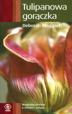 Tulipanowa Gorączka (Pocket) - Deborah Moggach [KSIĄŻKA]