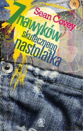 7 Nawyków Skutecznego Nastolatka - Sean Covey [KSIĄŻKA]