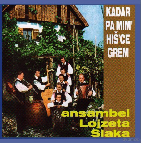Ansambel Lojzeta Slaka: Kadar Pa Mim Hisce Grem [CD]