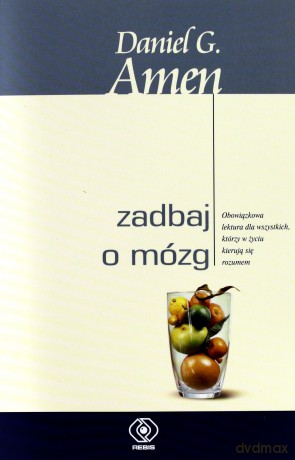 Zadbaj O Mózg - G. Daniel Amen [KSIĄŻKA]