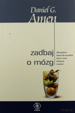 Zadbaj O Mózg - G. Daniel Amen [KSIĄŻKA]