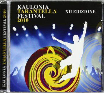Vari-Kaulonia: Kaulonia-Tarantella Festivival 2010 - Xii Edizione [CD]