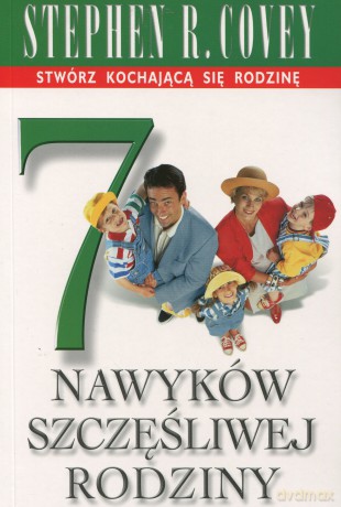 7 Nawyków Szczęśliwej Rodziny - M.R. Stephen Covey [KSIĄŻKA]