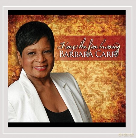 Barbara Carr: Keep the Fire Burning [CD]